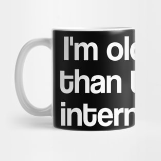 I'm Older Than The Internet Mug